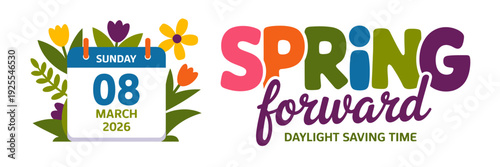 Spring forward daylight saving time concept with calendar and flowers