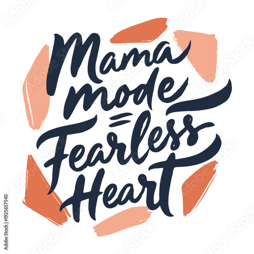 Brush stroke design frames 'Mama mode Fearless Heart' hand lettering message for.