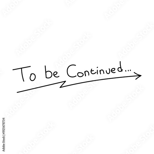 Handwritten 'To Be Continued' Message with Directional Arrow