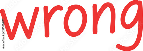 Red handwritten wrong text isolated on white background for error, mistake, or incorrect concept