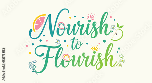 Nourish to Flourish typography with fruit and flowers