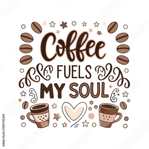 Coffee fuels my soul illustrated with coffee-themed decorative elements
