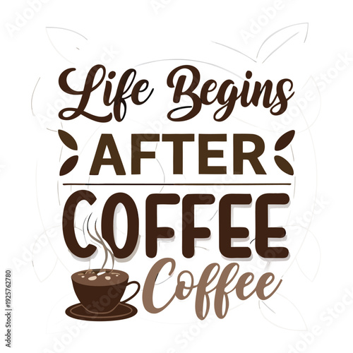 Motivational quote about coffee and starting the day with a cup of coffee