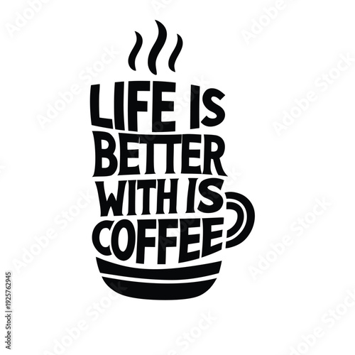 Coffee-themed motivational phrase with a steaming cup graphic design