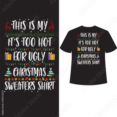 this is my its too hot for ugly christmas sweaters t shirt design