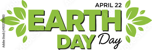 Eco friendly Earth Day April twenty second typography banner text design decorated with fresh green leaves on a white background.