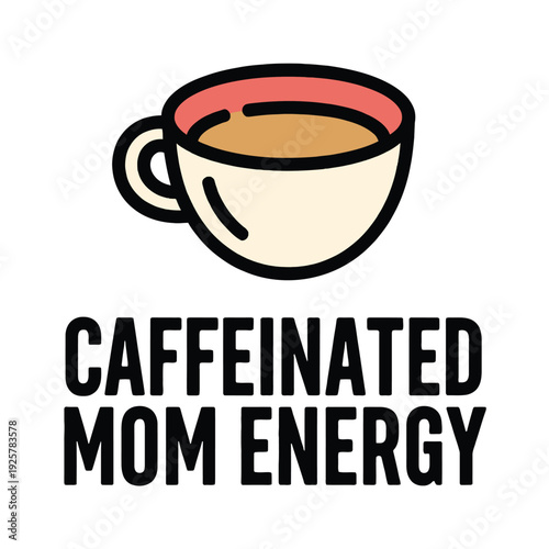 Coffee cup illustration accompanies 'Caffeinated Mom Energy' text, conveying a busy mom.