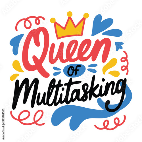 Queen of multitasking decorative hand lettering features a bright yellow crown.