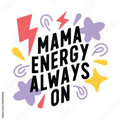 Mama Energy Always On graphic combines energetic text with lightning bolts and stars.