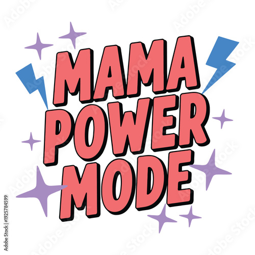 Vibrant text proclaims Mama Power Mode with lightning bolts and stars around.