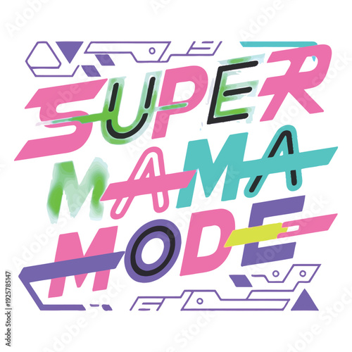 Futuristic glitch effect text declares "Super Mama Mode" with abstract digital shapes.