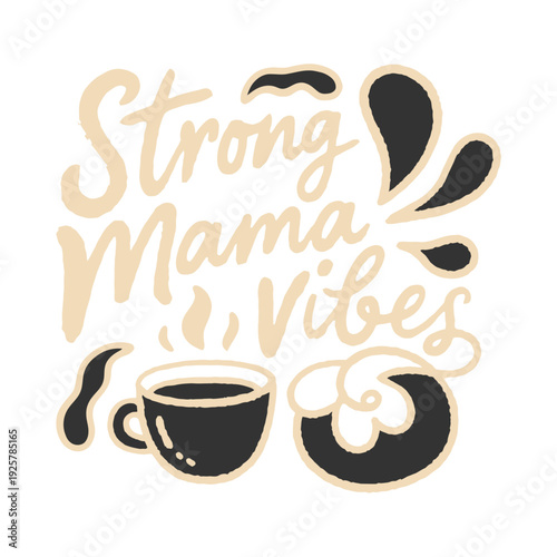 Hand drawn phrase proclaims "Strong Mama Vibes" near a coffee cup and donut.