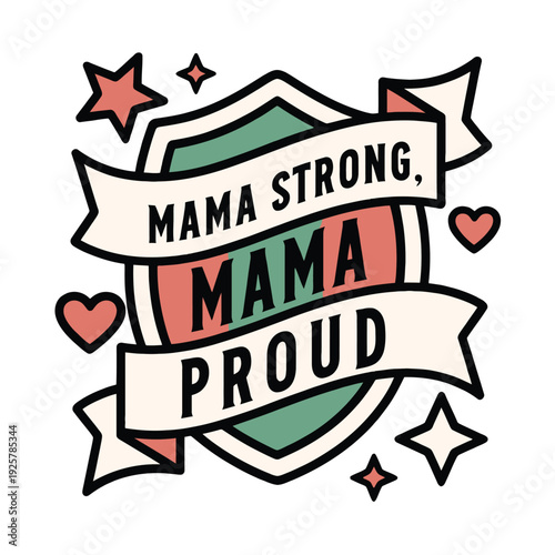 Mama strong and mama proud message inside a decorative shield emblem graphic design.
