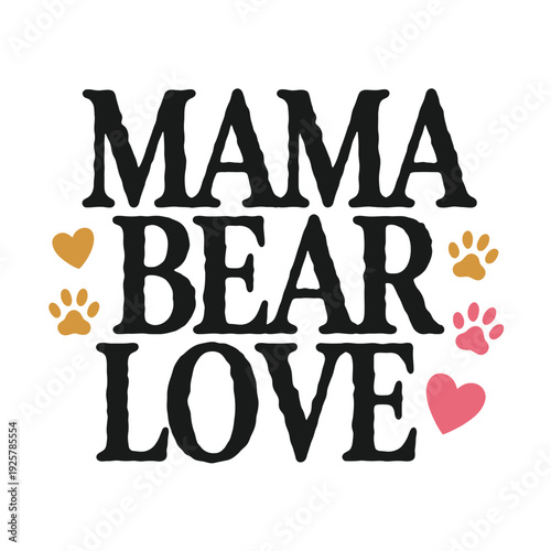 Mama Bear Love text design features hearts and paw prints around black lettering.