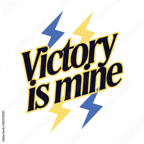 Victory is mine declaration uses yellow lightning bolts flanking dark letters.