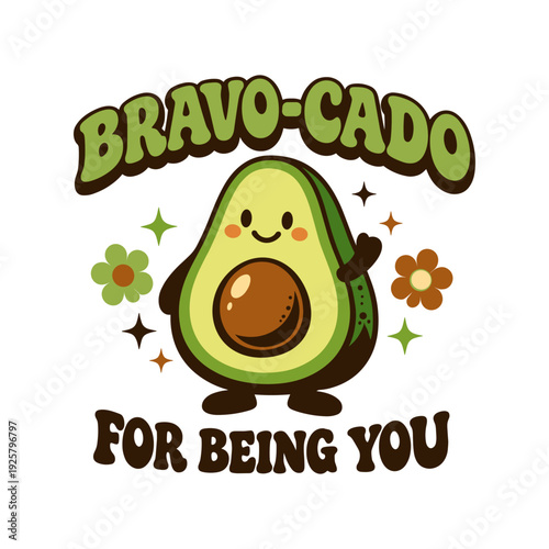 Cute Retro Avocado Illustration with Positive Pun Bravo Cado For Being You Text for Self Love and Encouragement
