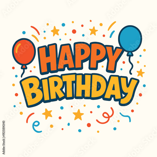 Bold, colorful text proclaiming Happy Birthday is surrounded by scattered confetti, stars, and two floating balloons on a light background.