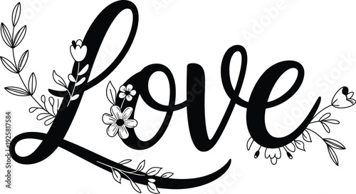 Elegant Calligraphy Word Love Decorated with Delicate Floral Elements script lettering