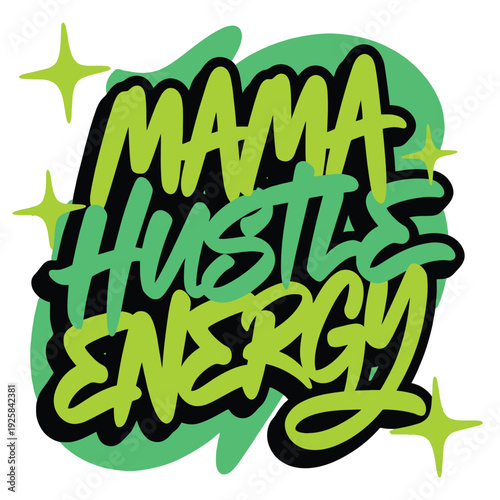 Graffiti typography declares Mama Hustle Energy with bright green accents.