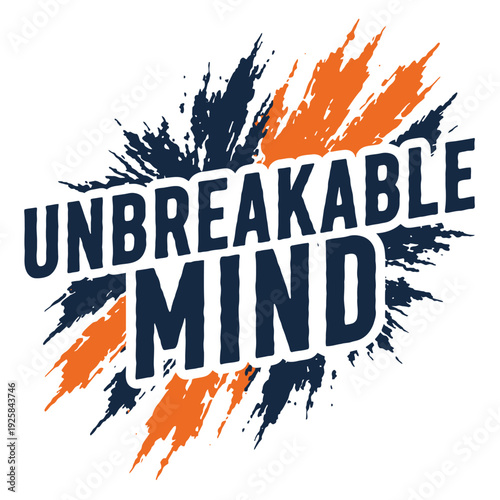 Dynamic text proclaims unbreakable mind amidst aggressive blue and orange paint.
