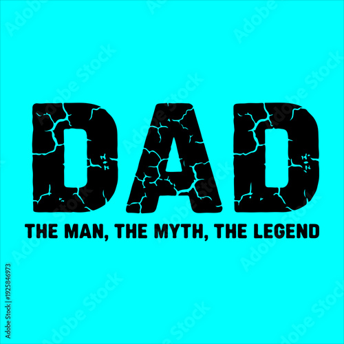 Dad The Man The Myth The Legend - Distressed Father's Day T-shirt Design