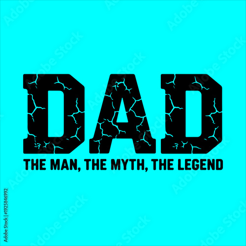 Dad The Man The Myth The Legend - Distressed Father's Day T-shirt Design