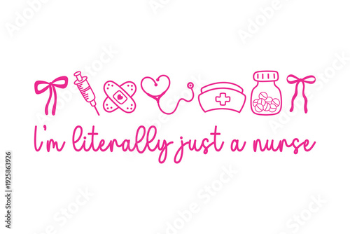 I'm Literally Just a Nurse Cute Coquette Medical Icons for T Shirt Design
