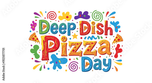 Colorful Deep Dish Pizza Day Typography.