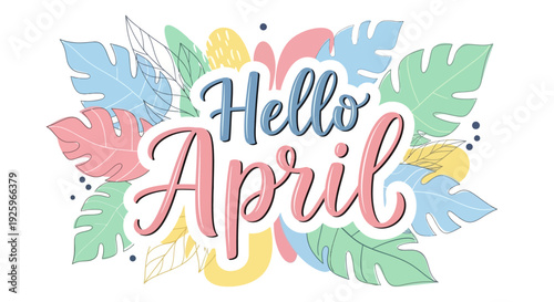 Colorful Hello April Text with Leaves.