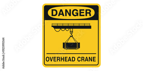 Yellow warning sign with danger overhead crane text and crane hook illustration