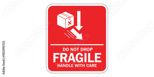 Red fragile handle with care sign with white graphics and text warning not to drop