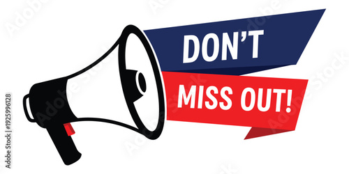 A megaphone with a dont miss out sign on a white background
