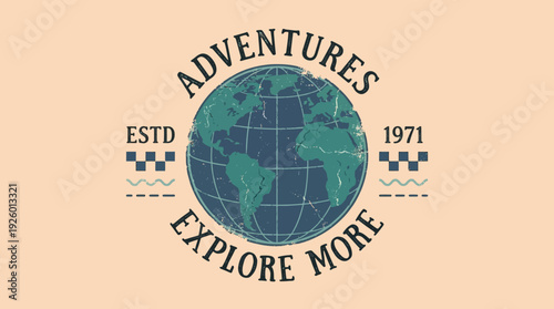 Retro Travel Emblem: Earth Globe with 'Adventures Explore More' Slogan, Established 1971