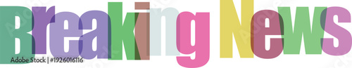 Colorful Breaking News Text Graphic with Overlapping Letters