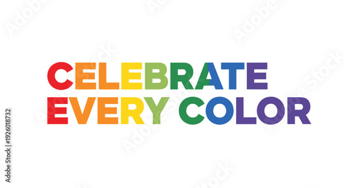 Rainbow colorful text Celebrate Every Color