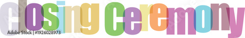 Colorful Overlapping 'Closing Ceremony' Text Graphic