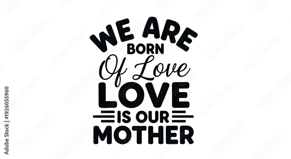 Obraz premium Mother's day inspirational quote love is our mother