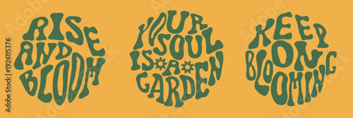 Set of spring motivational quotes in groovy retro style Rise and bloom, Your soul is a garden, Keep on blooming. Psychedelic wavy typography collection.