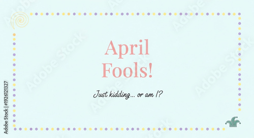 Playful april fools' day card with humorous text and colorful dotted border design