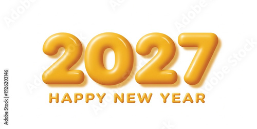 2027 Happy New Year Greeting with 3D Yellow Balloon Numbers and Glossy Plastic Text Effect Isolated on White Background for Holiday Celebrations