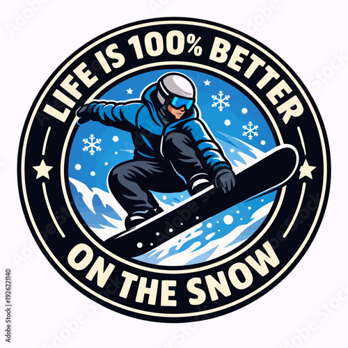 Circular emblem featuring a snowboarder in mid-air with the text 'LIFE IS 100% BETTER ON THE SNOW' surrounded by snowflakes and a winter mountain scene.