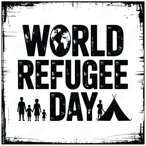Grunge world refugee day poster with family silhouette and camping tent symbol
