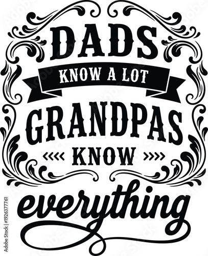 Dads Know A Lot Grandpas Know Everything Typography Quote Design