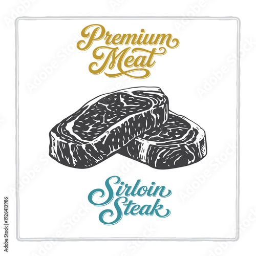 Sirloin steak illustration featuring a composition of two beef cuts with premium meat lettering in vintage engraving style. Hand drawn design for butcher shops, menus and packaging. Part of set.