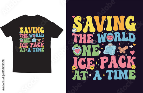 Saving The World One Ice Pack At A Time Cute Nurse T‑shirt Design