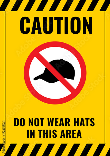 Safety Caution Sign Prohibiting Wearing Hats In This Area