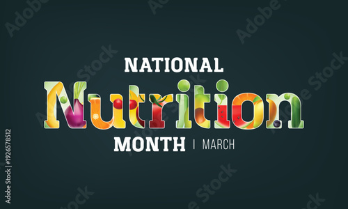 National Nutrition month is observed every year in March, to draw attention to the importance of making informed food choices and developing healthy eating habits. Vector illustration