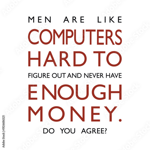 Funny sarcastic quote about men and computers. Men are like computers typography vector graphic design for apparel t-shirt print, poster, and card.