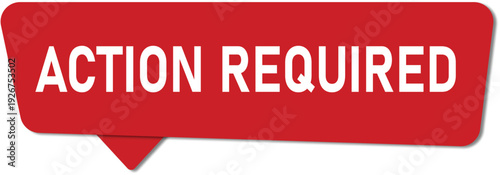 Action required sticker. Action required notification speech bubble.
