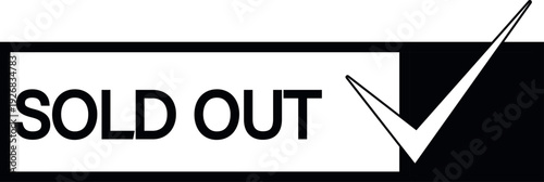 Sold out label with check mark icon. Black and white badge design for online shop, retail store, product availability or marketing banner. Simple vector illustration.